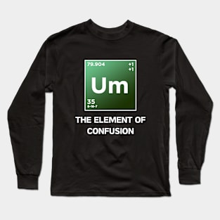 Um The Element of confusion Long Sleeve T-Shirt